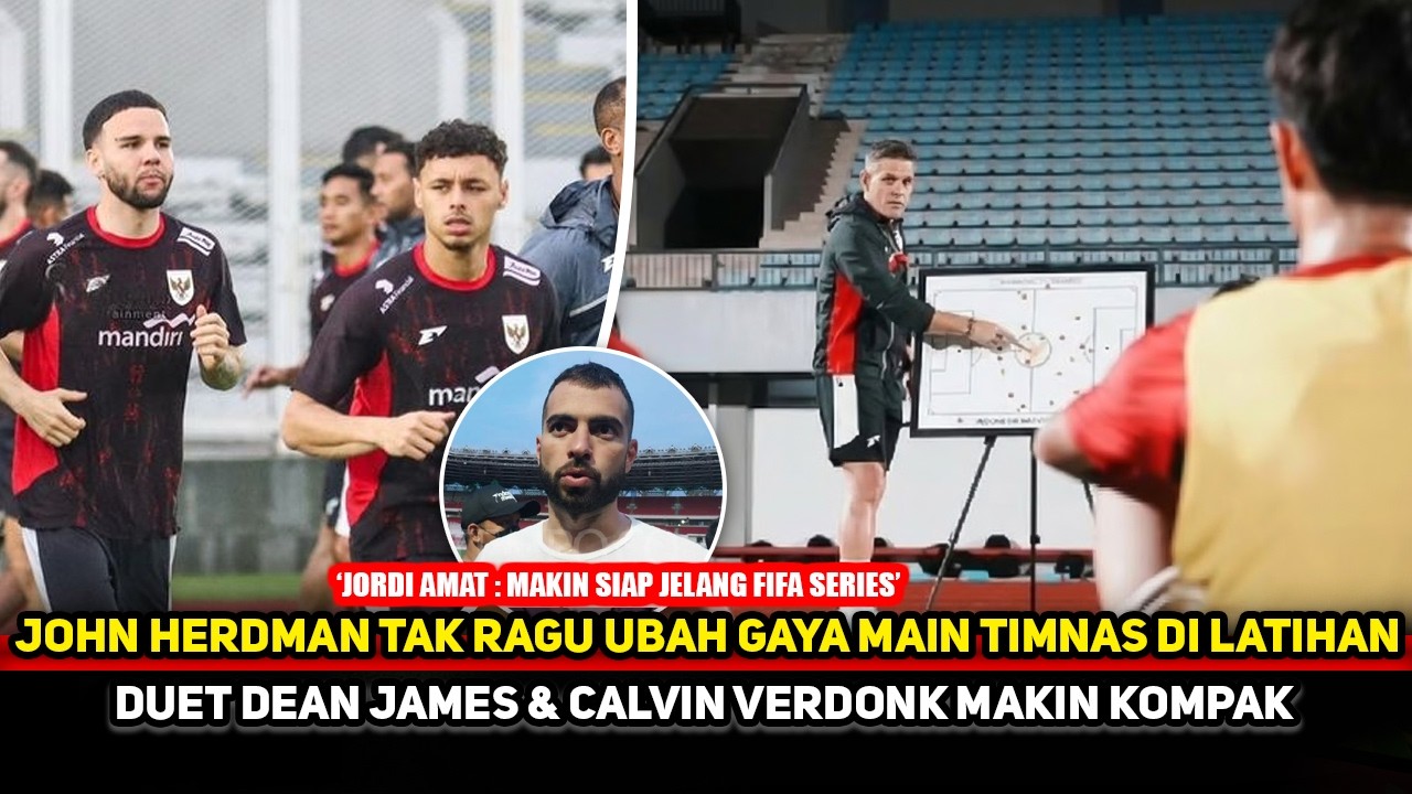 DIPUJI LANGSUNG JOHN HERDMAN! Chemistry Dean James & Verdonk curi perhatian~Timnas makin siap