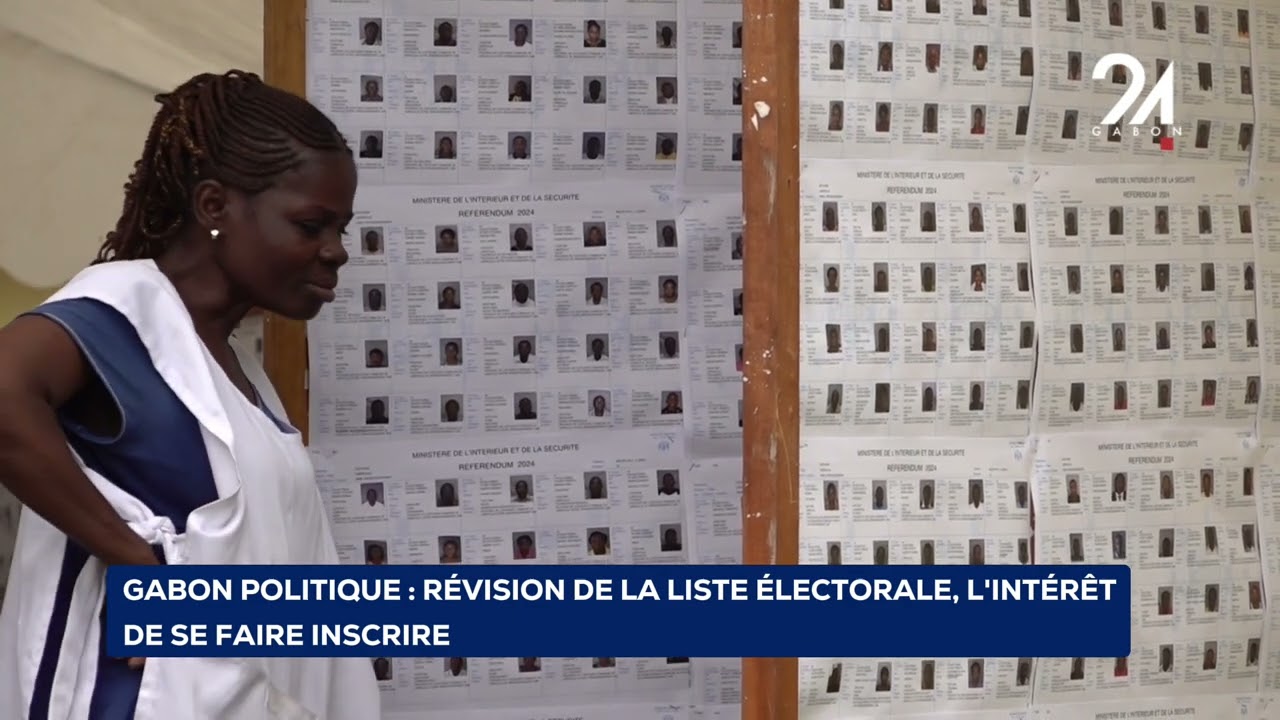 GABON POLITIQUE  RÉVISION DE LA LISTE ÉLECTORALE, L'INTÉRÊT DE SE FAIRE INSCRIRE