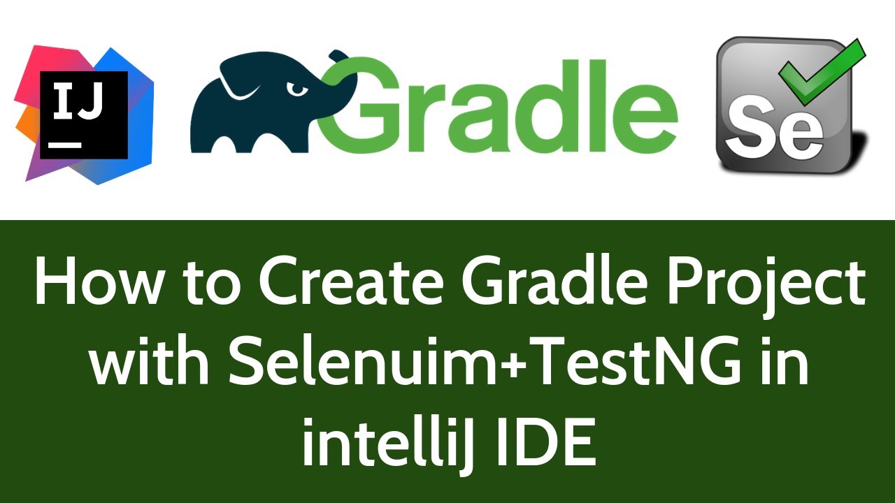 How to create Gradle Project with Selenium + TestNG in intelliJ IDE