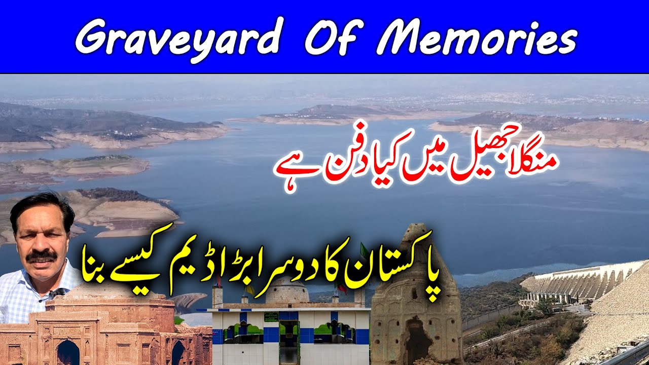 Mangla Lake I Graveyard of Horrible Memories I Mangla Dam I Construction of an Engineering Marvel