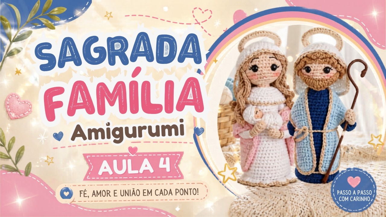 Sagrada Família em Amigurumi | Aula 4 • De Amigurumi