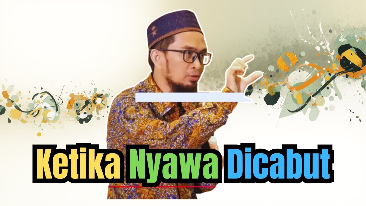 Ketika Nyawa Dicabut | Ustadz Adi Hidayat