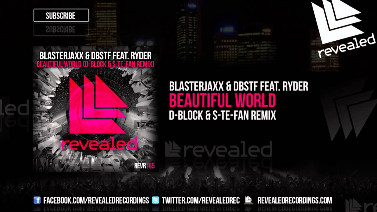 Blasterjaxx & DBSTF feat. Ryder - Beautiful World (D-Block & S-Te-Fan Remix) [OUT NOW!]