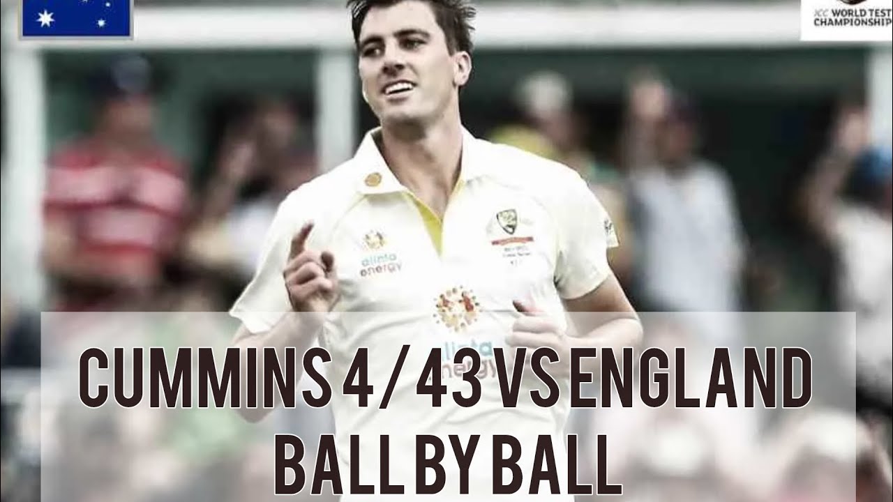 Pat Cummins 4/43 against England ball by ball