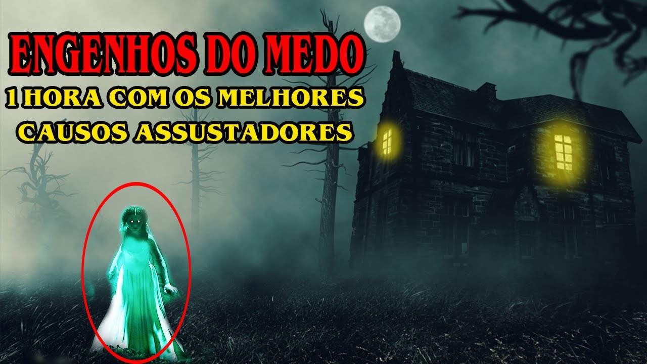 ENGENHOS DO MEDO 1 HORA COM OS MELHORES CAUSOS DE ASSOMBRA&Ccedil;&Atilde;O