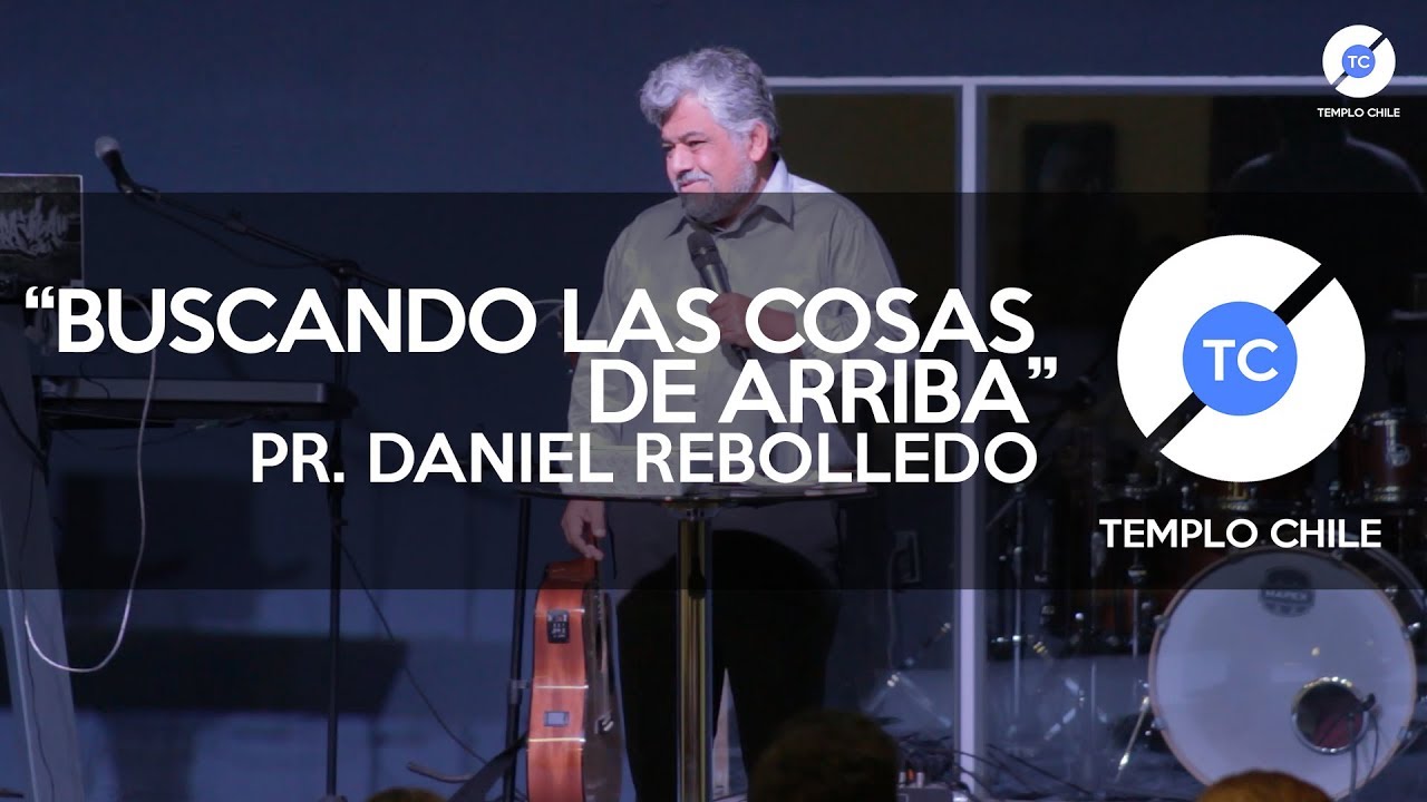 BUSCANDO LAS COSAS DE ARRIBA - PR.DANIEL REBOLLEDO