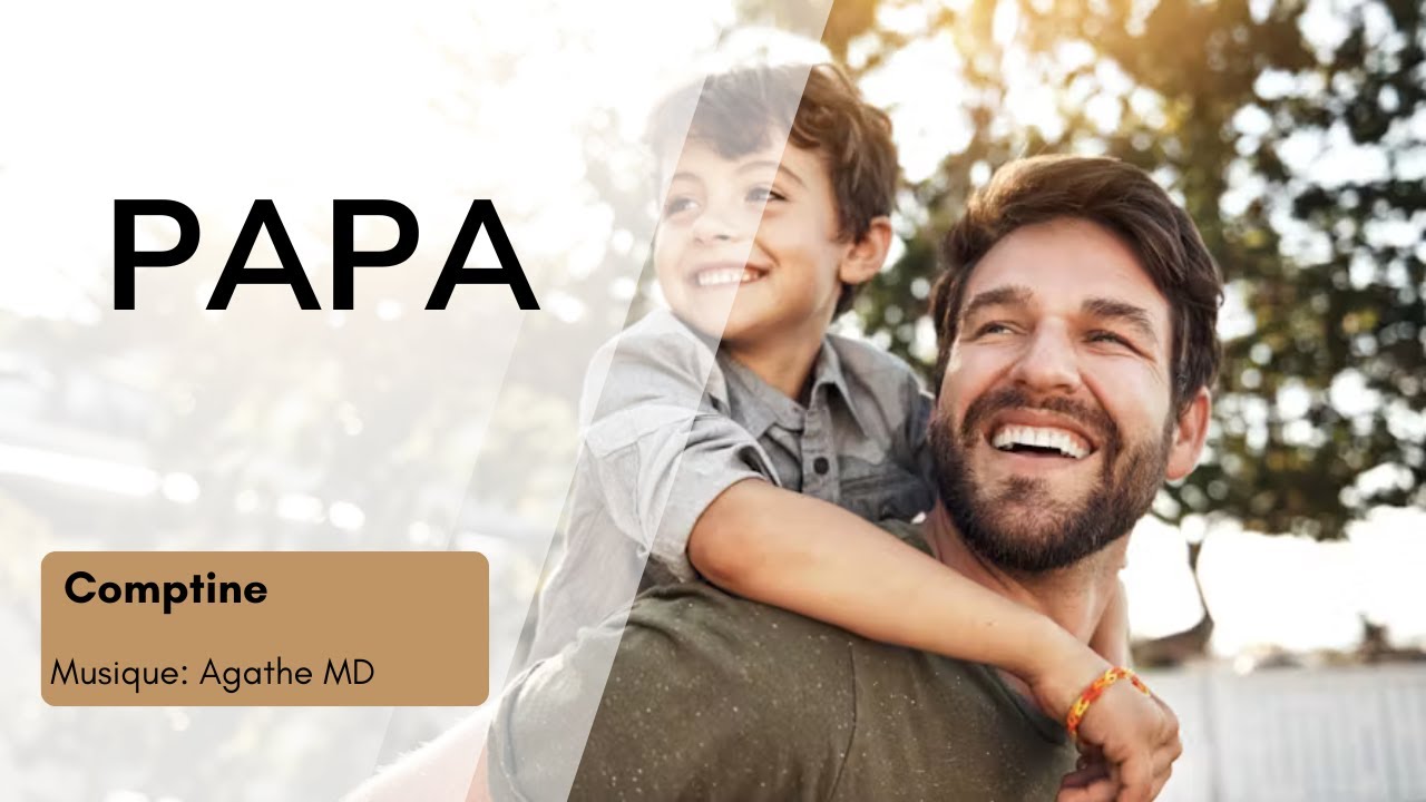 PAPA   _ Comptine mise en musique et interprétée par Agathe MD