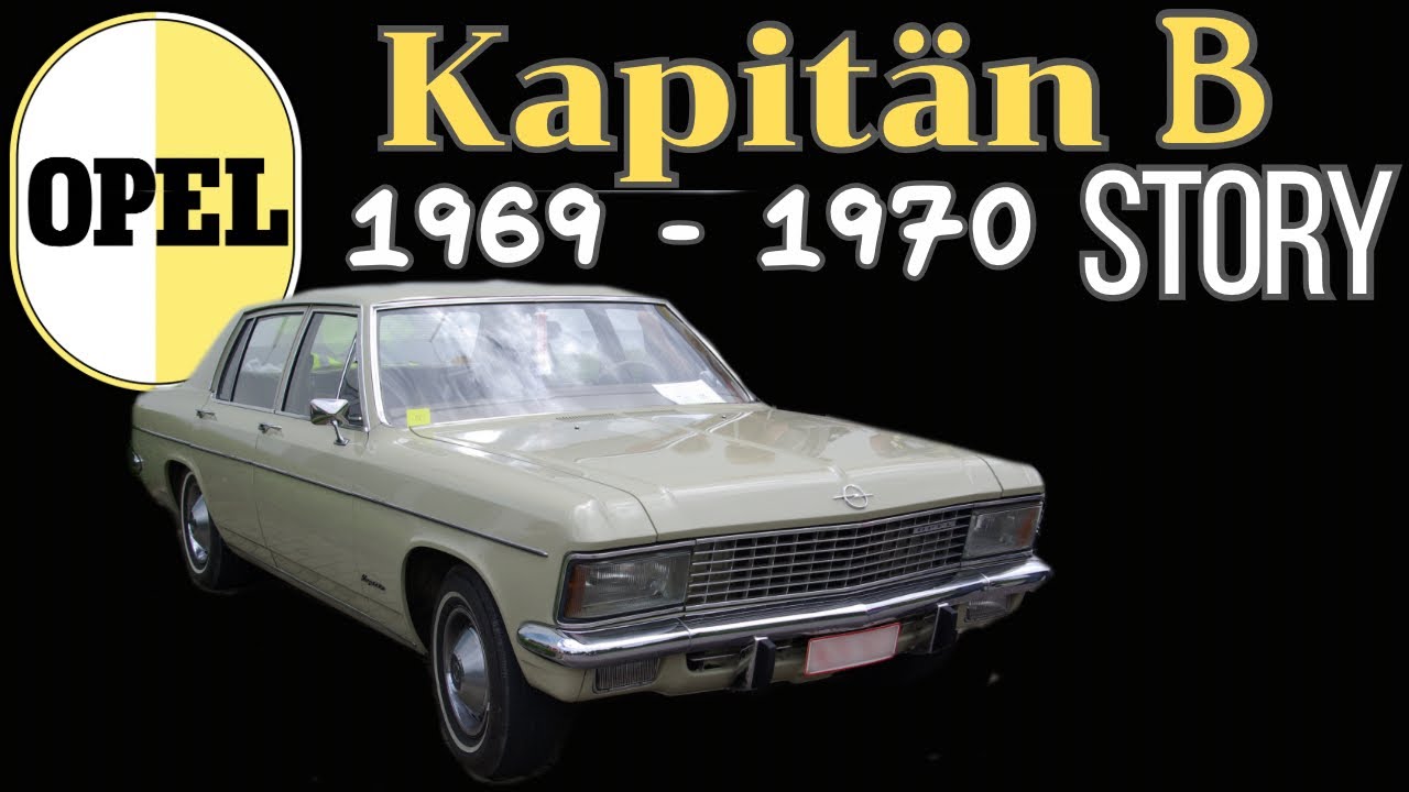 Made for Only 11 Months - The Opel Kapitän B Story (1969 - 1970)