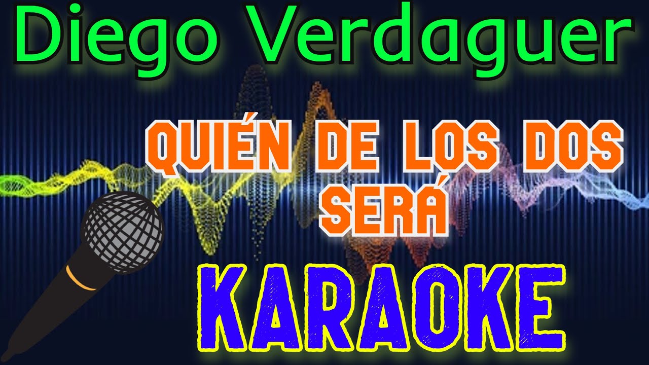 🎤Diego Verdaguer - Quién de los Dos Será 🎼 Karaoke 🎙 Mundo Karaoke 🎵