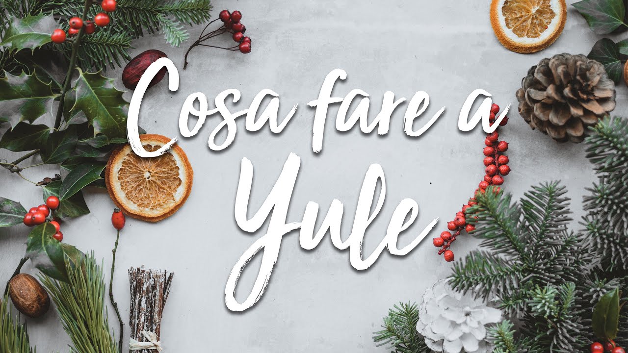 COSA FARE A YULE? Attività, magia e divinazione!