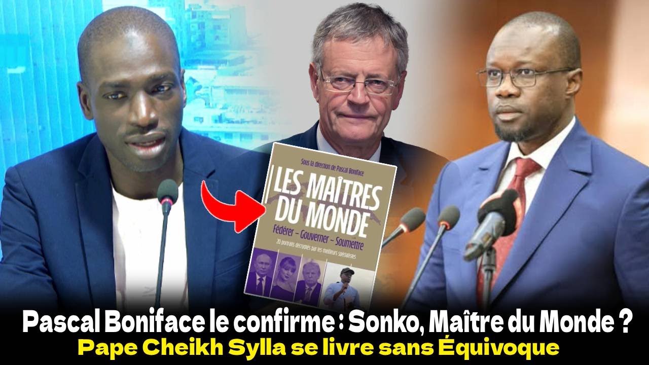 Pascal Boniface confirms it: Sonko, Master of the World? Pape Cheikh Sylla speaks unequivocally