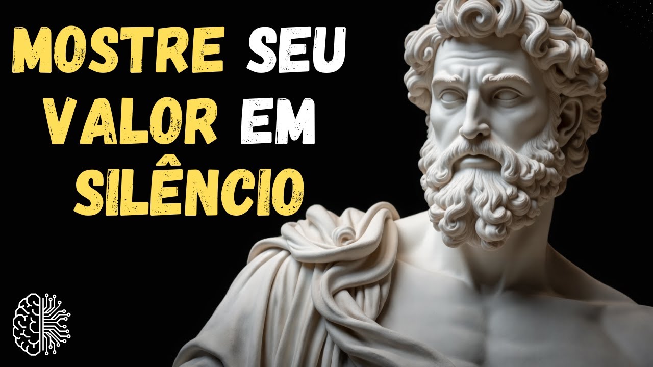 Como PROVAR o SEU VALOR SEM DIZER Uma PALAVRA | 12 LIÇÕES DO ESTOICISMO 📜