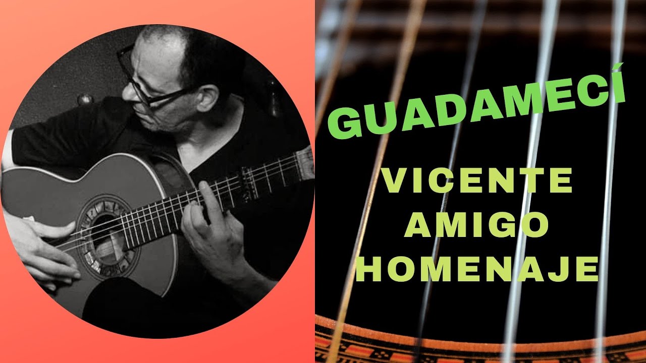 GUADAMECí    VICENTE AMIGO