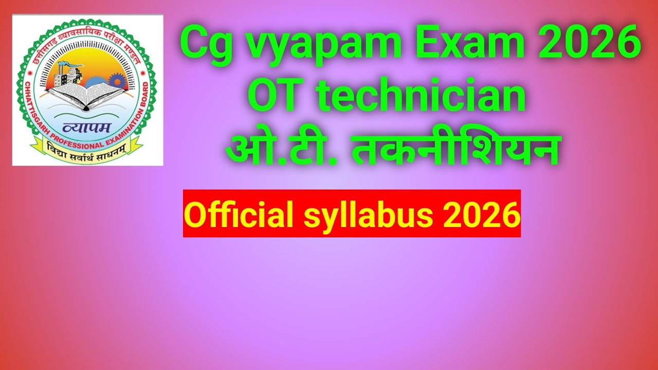 CG VYAPAM OT TECHNICIAN EXAM OFFICIAL SYLLABUS 2026 // IMPORTANT TOPICS FOR OTT EXAM 2026