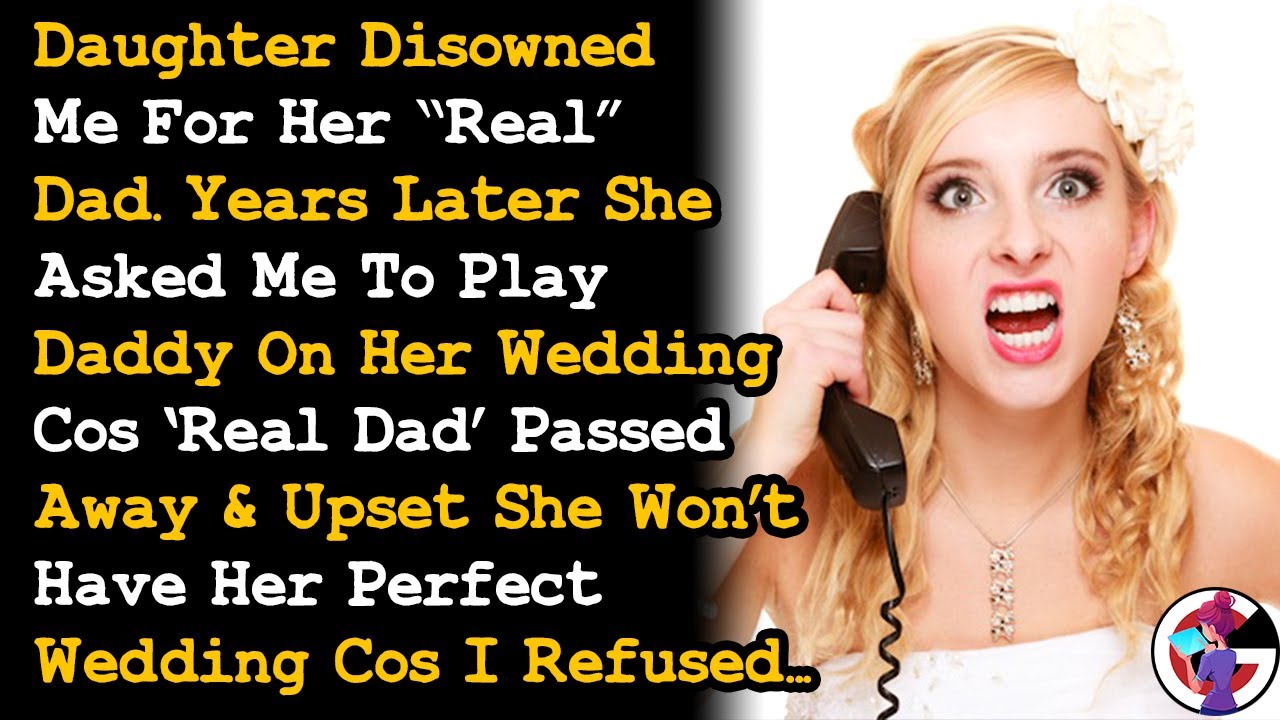 Refused To Play Daddy On My Daughter's Wedding After She Disowned Me For Her 