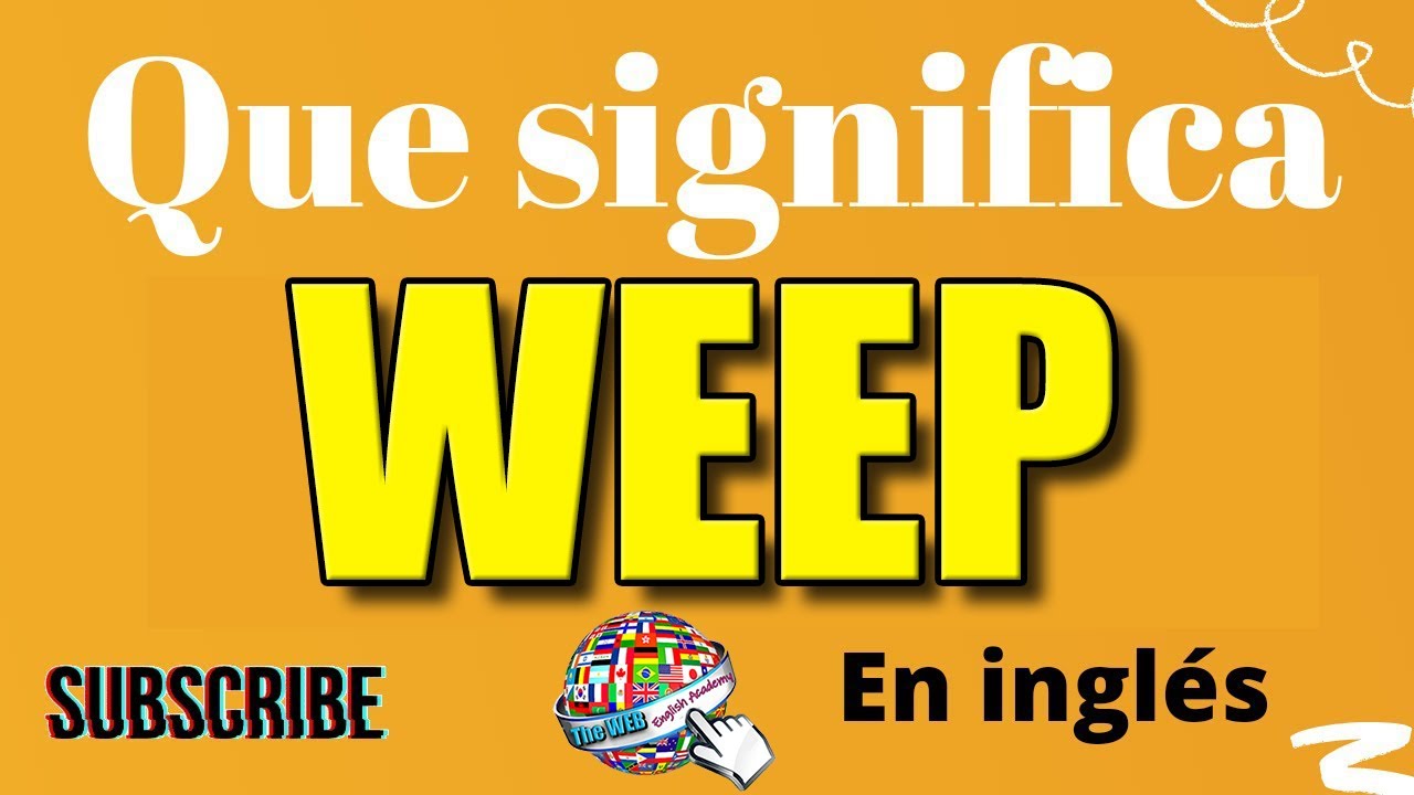 🔵 Qué significa WEEP - ESPAÑOL y INGLÉS, Lista de verbos irregulares y regulares en ingles y español