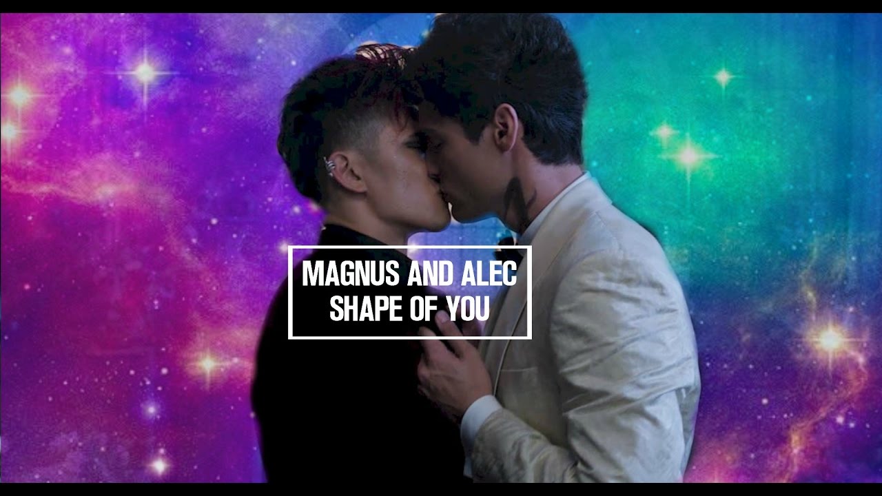 Malec-Shape of you (Shadowhunters)