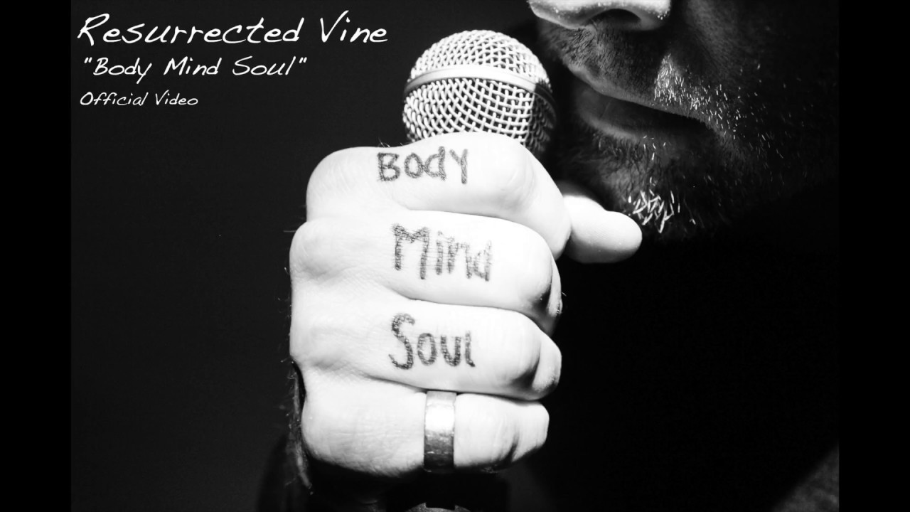 Resurrected Vine   - Body Mind Soul   - Official Music Video