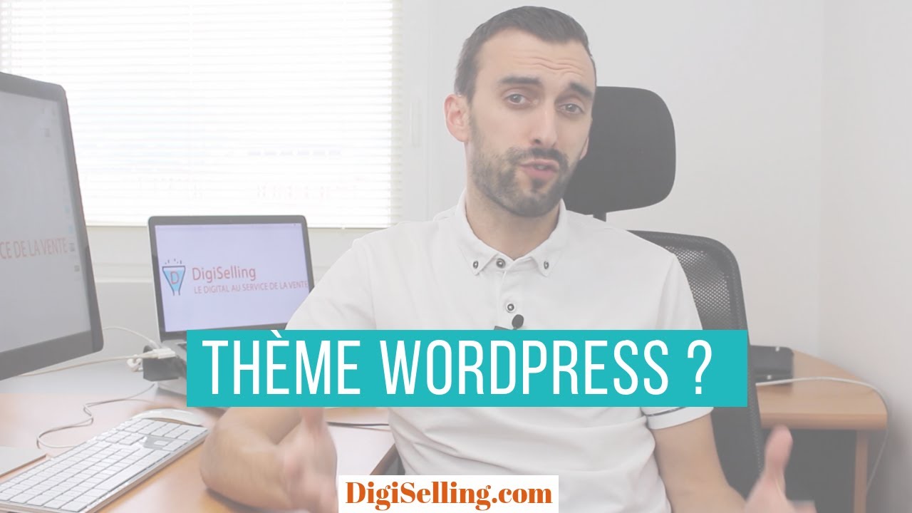 Th&egrave;me WordPress : c&rsquo;est quoi ? Conseils pour choisir un th&egrave;me Wordpress - DigiSelling