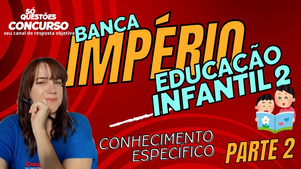 🔥ED. INFANTIL 2  😉/ PROVA IMPÉRIO - ✍🏻CONHEC. ESP 🚨  PARTE 2