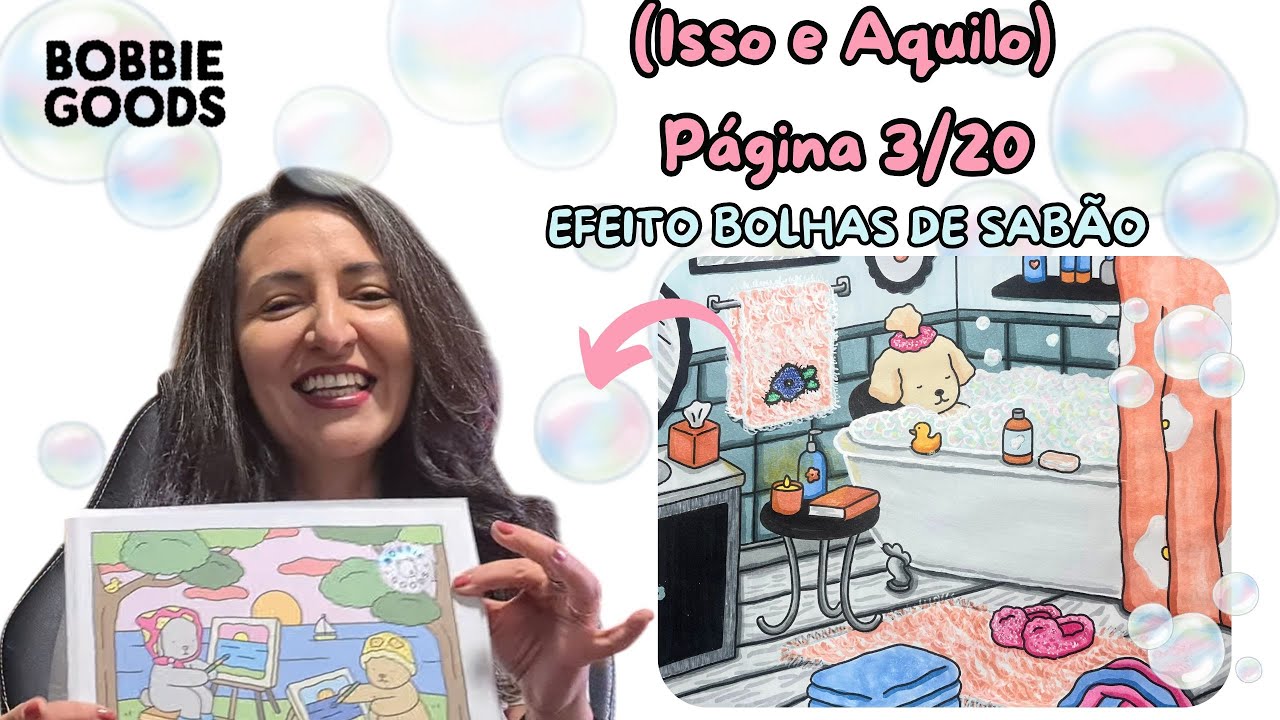 Bobbie Goods (Efeito de Bolha de Sabão) CHEN RUI-Livro Isso e Aquilo Página 03/20 - Banho de Espuma