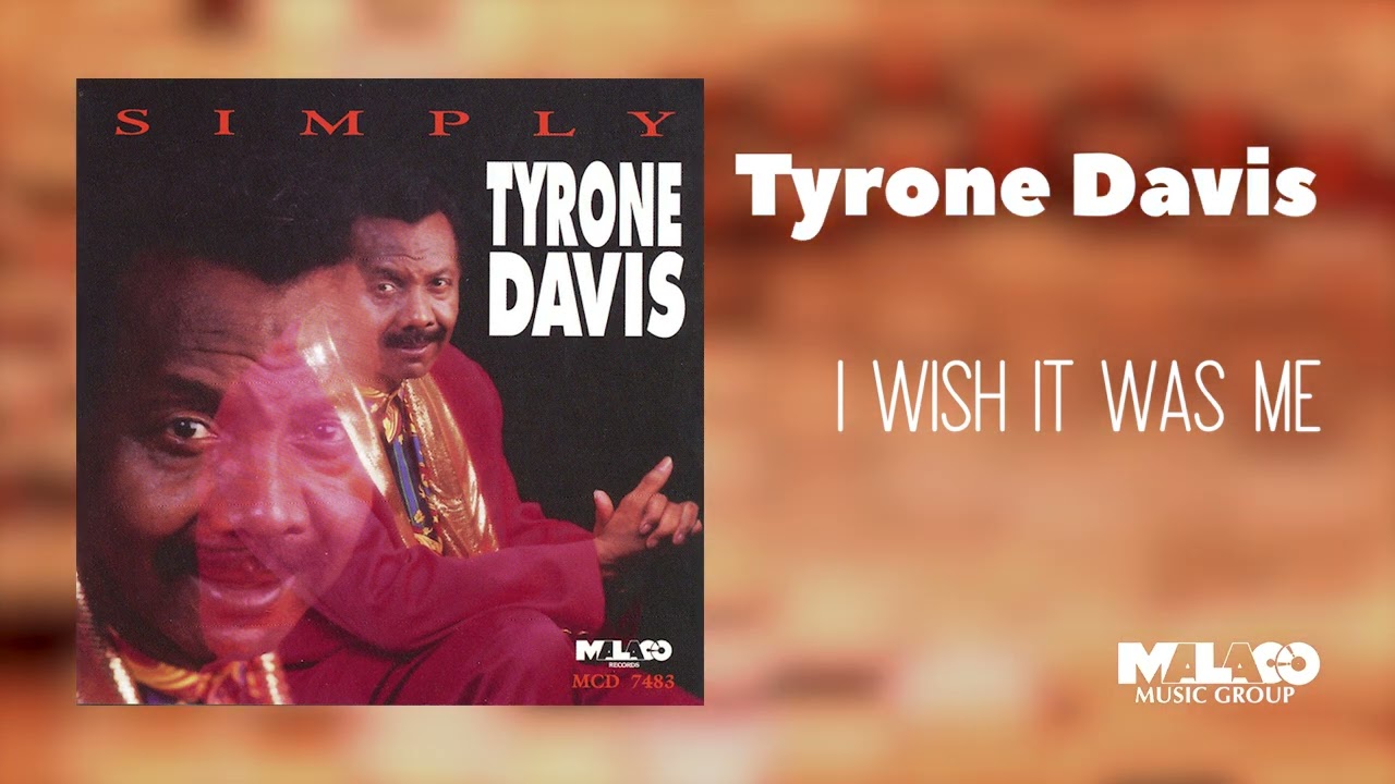 Tyrone Davis - I Wish It Was Me