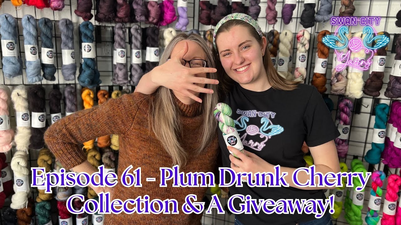 Swan City Yarns Episode 61 Live! | Knitting Podcast - Plum Drunk Cherry Collection & A Giveway!