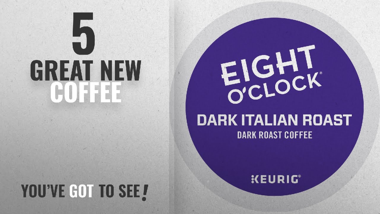 Top 10 Eight O'Clock Coffee [2018]: Eight O'Clock Coffee Dark Italian Roast Keurig Single-Serve