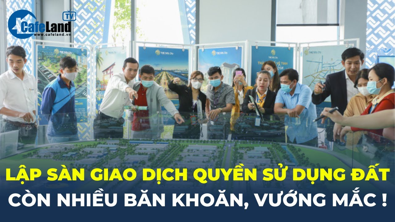 Talkshow: Thủ tướng yêu cầu lập sàn giao dịch quyền sử dụng đất, vẫn còn nhiều băn khoăn! | CafeLand