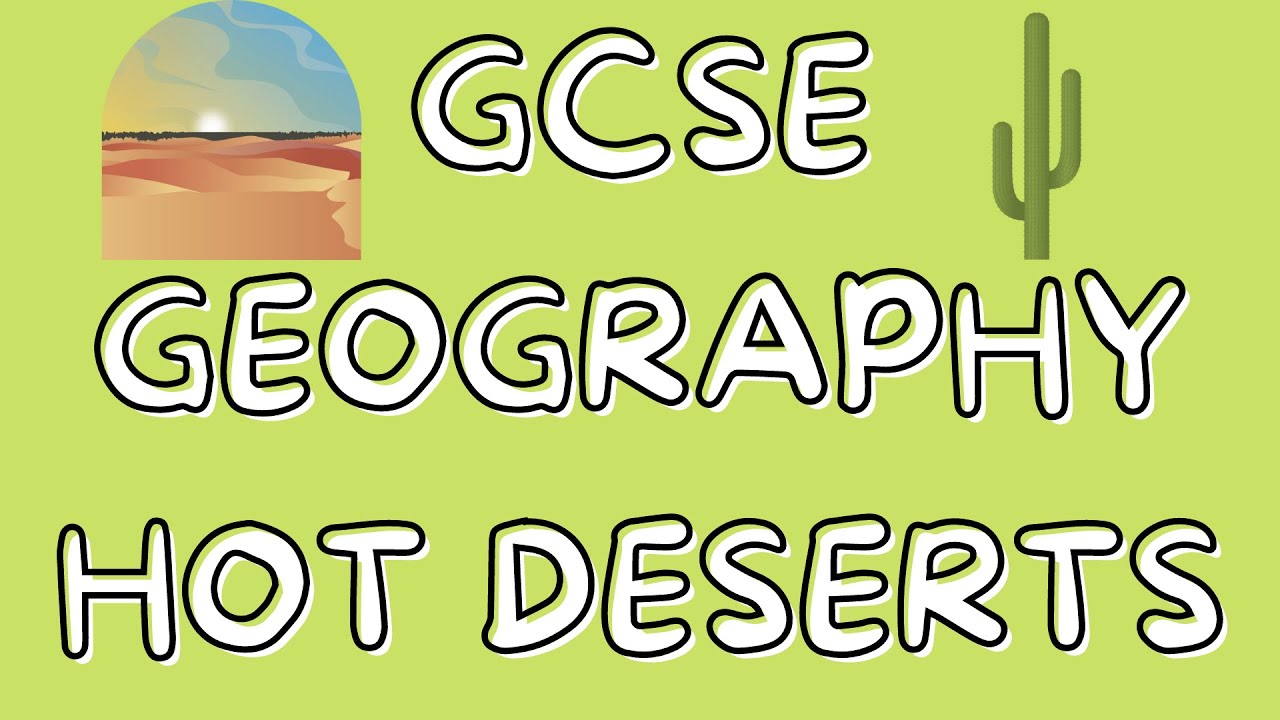 Hot Deserts | GCSE GEOGRAPHY
