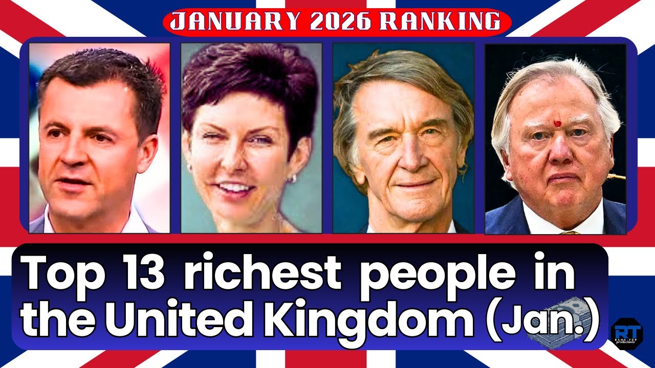 Top 13 Richest People in the United Kingdom January 2026 –💰🇬🇧