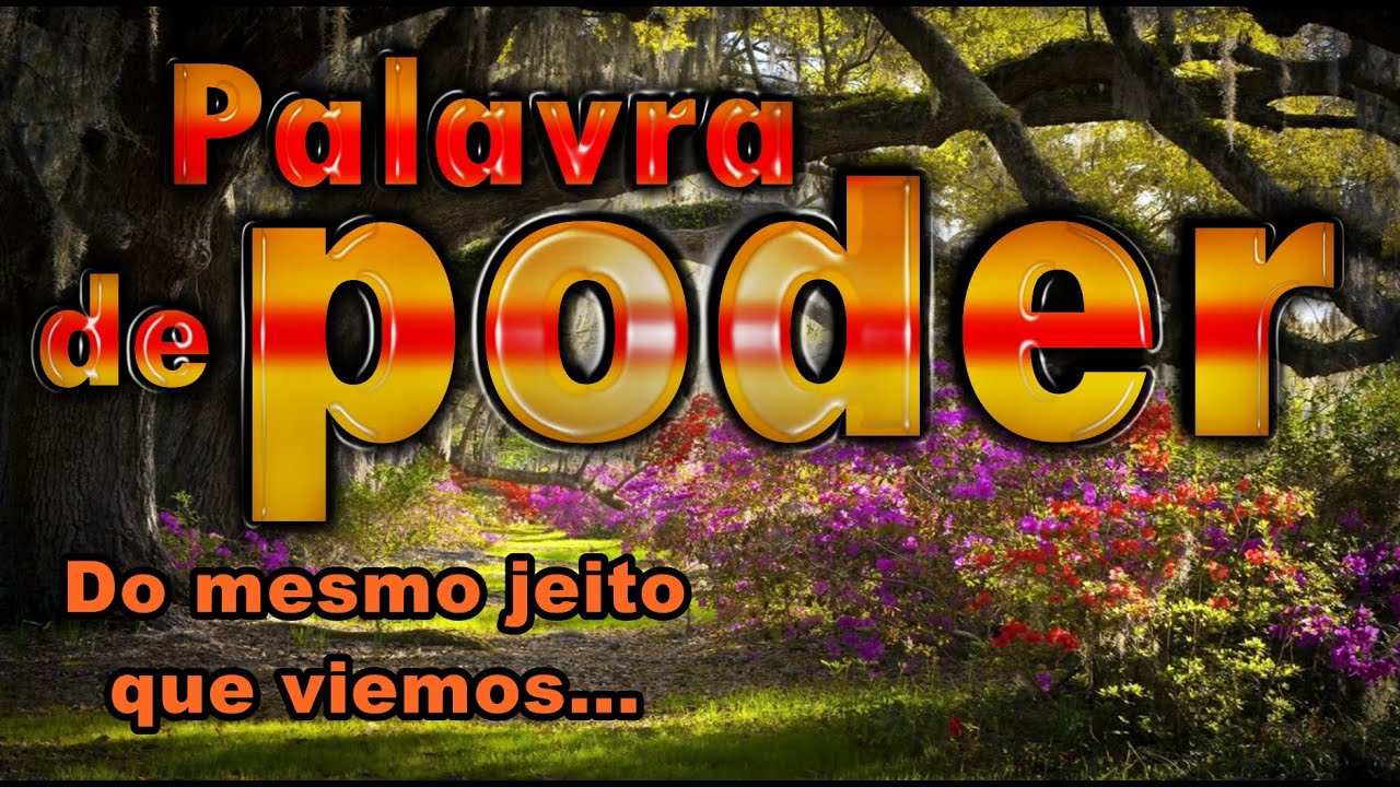 PALAVRA DE PODER DO MESMO JEITO QUE VIEMOS