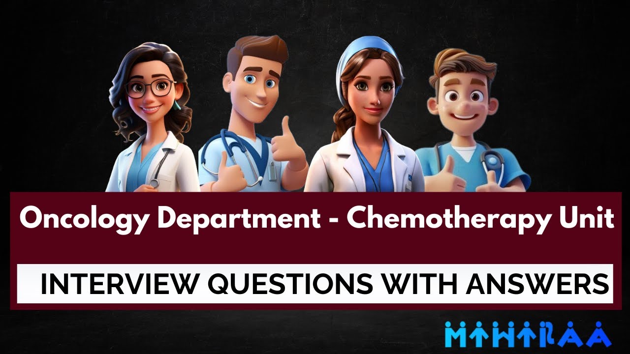 ONCOLOGY DEPARTMENT - CHEMOTHERAPY UNIT - NURSING INTERVIEW QUESTIONS & ANSWERS | MIHIRAA