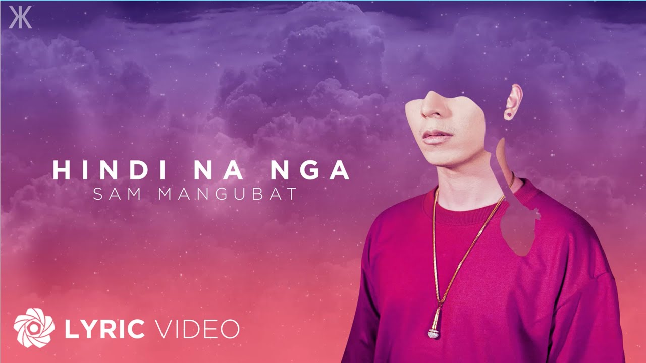 Hindi Na Nga - Sam Mangubat ft. KIKX - (Lyrics)