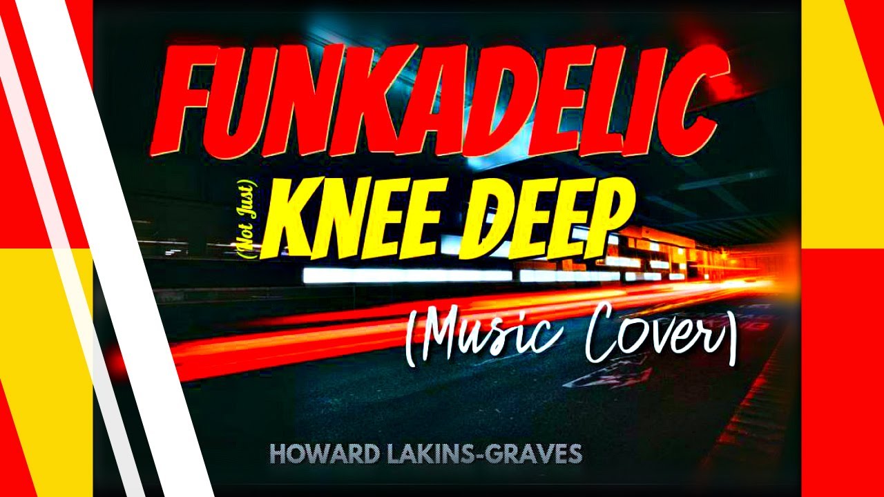 Funkadelic - (Not Just) Knee Deep Music Cover (Instrumental) By Howard Lakins-Graves