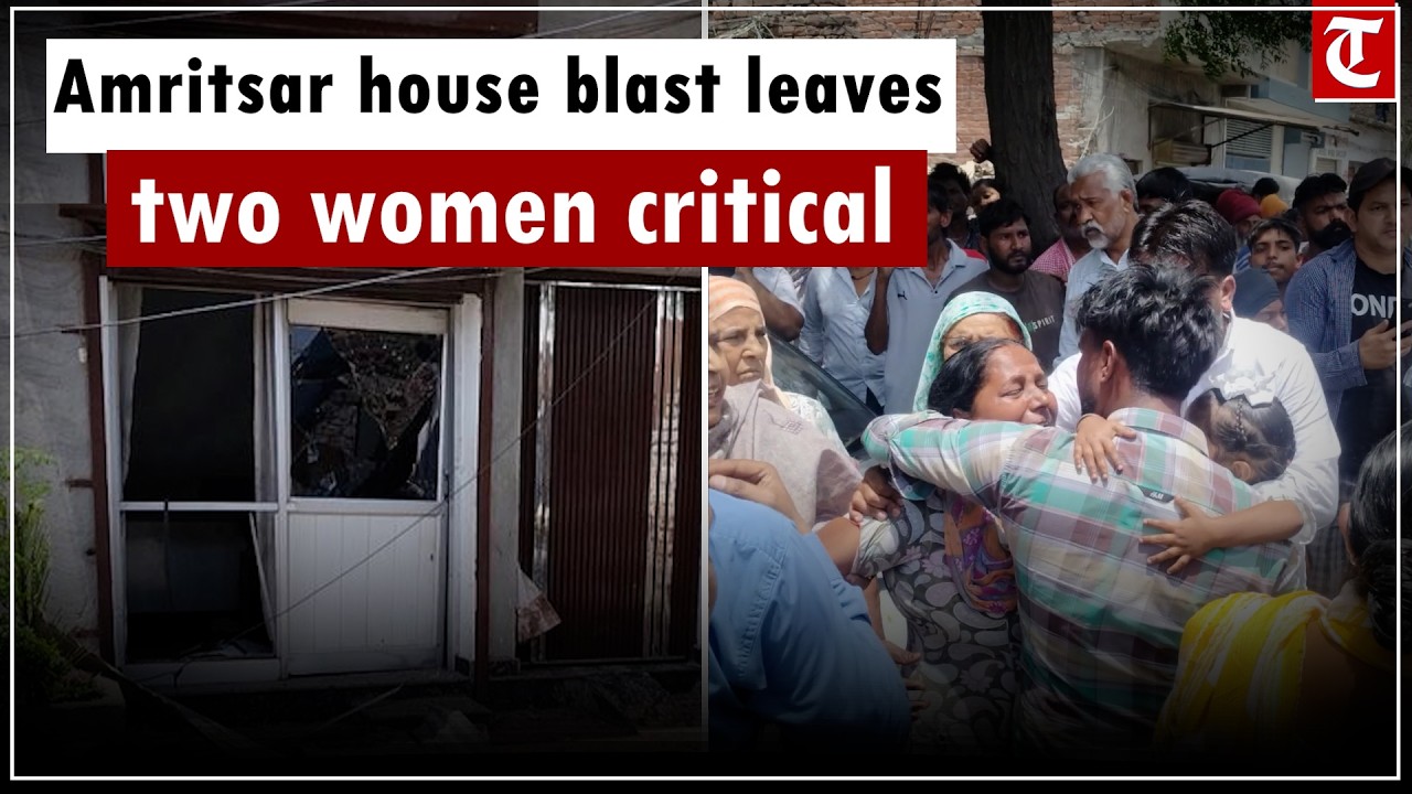 2 women critically injured in suspected blast in Amritsar