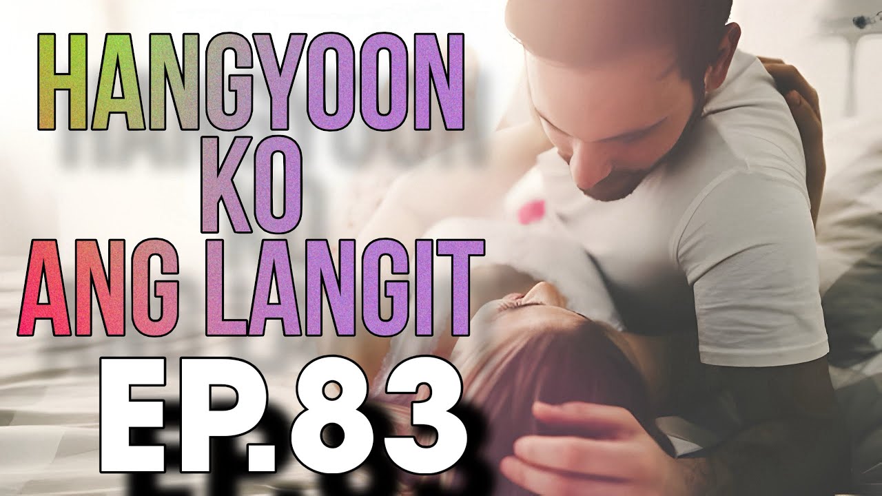 HANGYOON KO ANG LANGIT EP  83