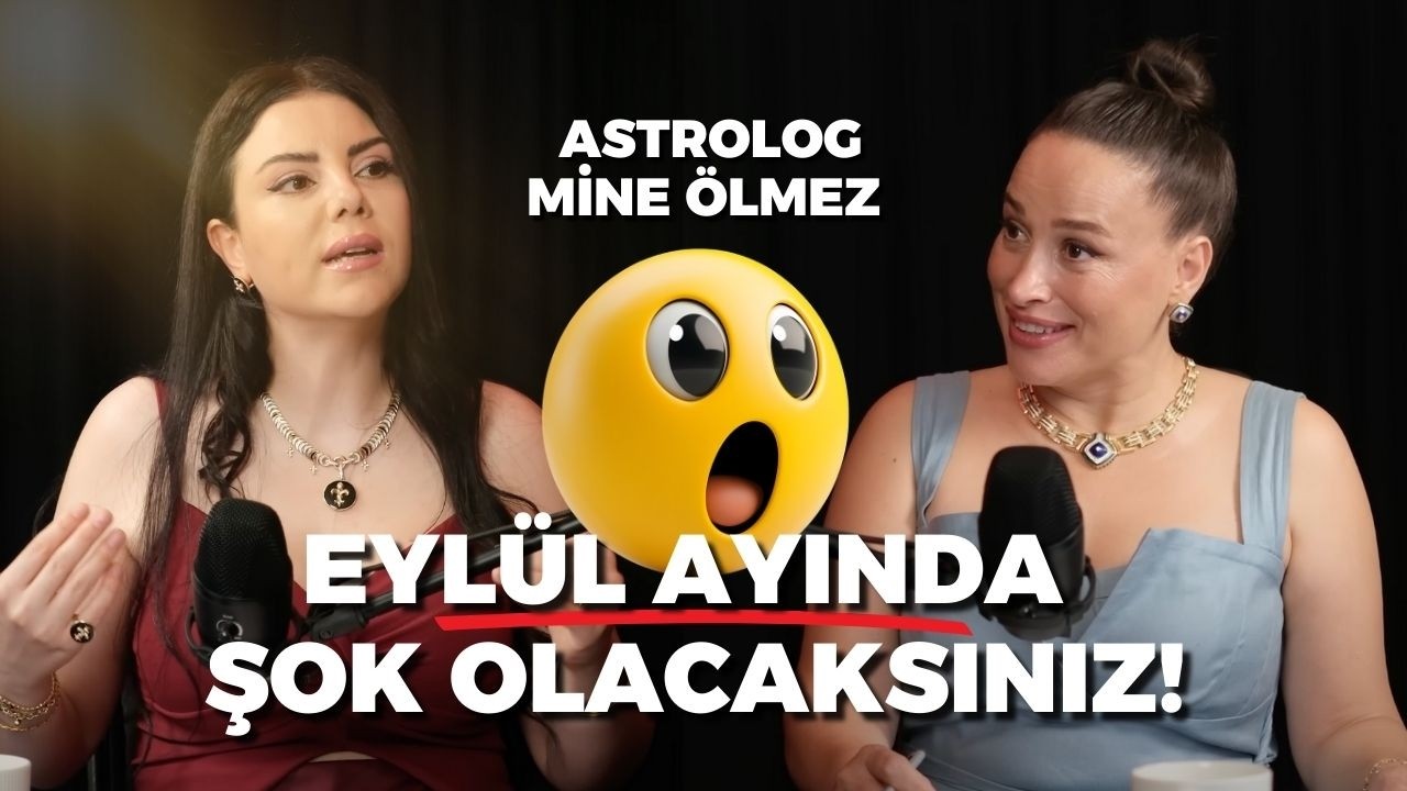 ASTROLOG MİNE ÖLMEZ'DEN ŞOK EDİCİ EYLÜL YORUMU! 🔥 BU EYLÜL'Ü HANGİ BURÇ ASLA UNUTAMAYACAK? ⚠️