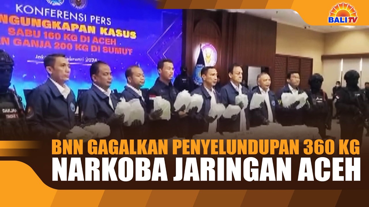 BNN GAGALKAN PENYELUNDUPAN 360 KG NARKOBA JARINGAN ACEH