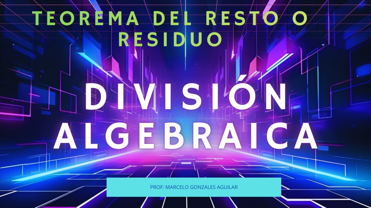 DIVISIÓN ALGEBRAICA: TEOREMA DEL RESTO