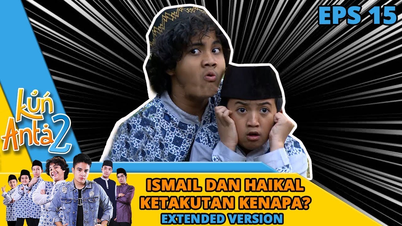 SYEREMMMM! HAIKAL DAN ISMAIL Ketakutan Kenapa Nih - Kun Anta 2 Eps 15 PART 1