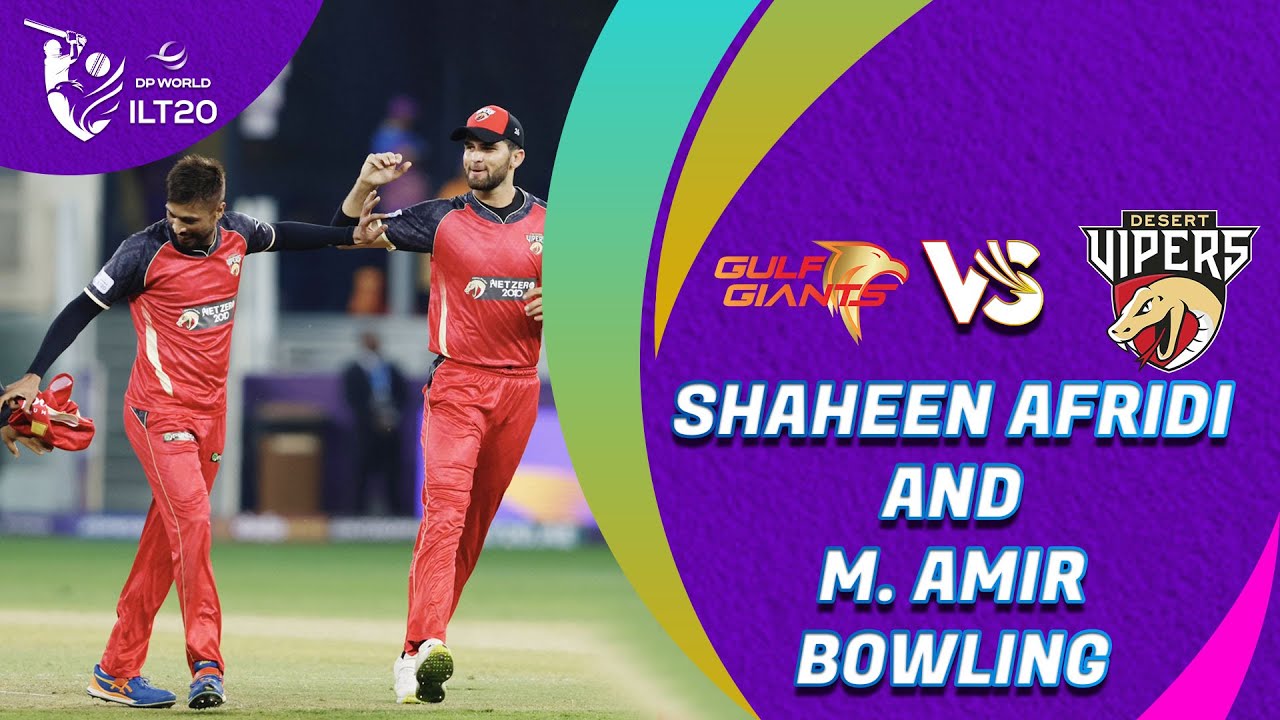 Shaheen Afridi and M. Amir Bowling | Gulf Giants vs Desert Vipers | Match 7 | DP World ILT20