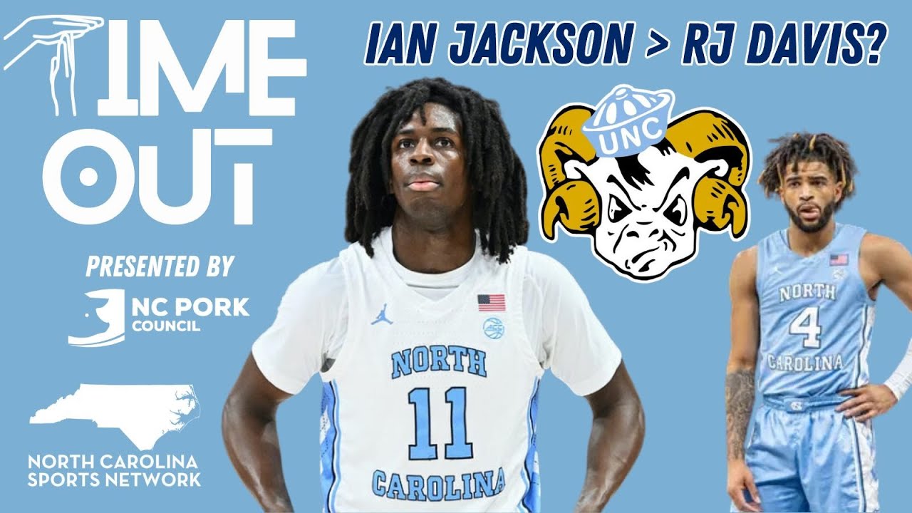 TIME-OUT || UNC: Is IAN JACKSON a more valuable player to this year's Tar Heels than RJ Davis?