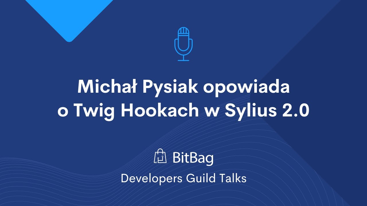 BitBag Guild Talks: Michał Pysiak opowiada o Twig Hookach w Sylius 2.0