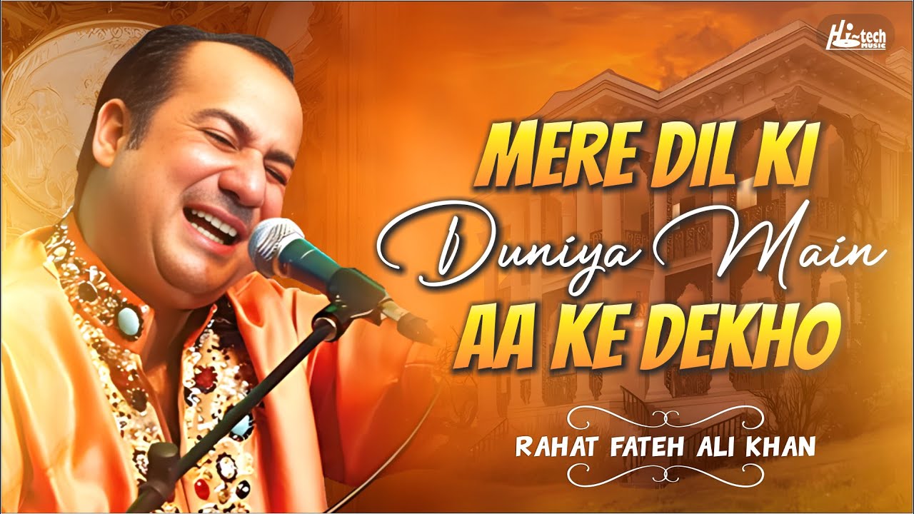 Mere Dil Ki Duniya Main Aa Ke Dekho | Rahat Fateh Ali Khan | Beautiful Qawwali | Hi-Tech Music