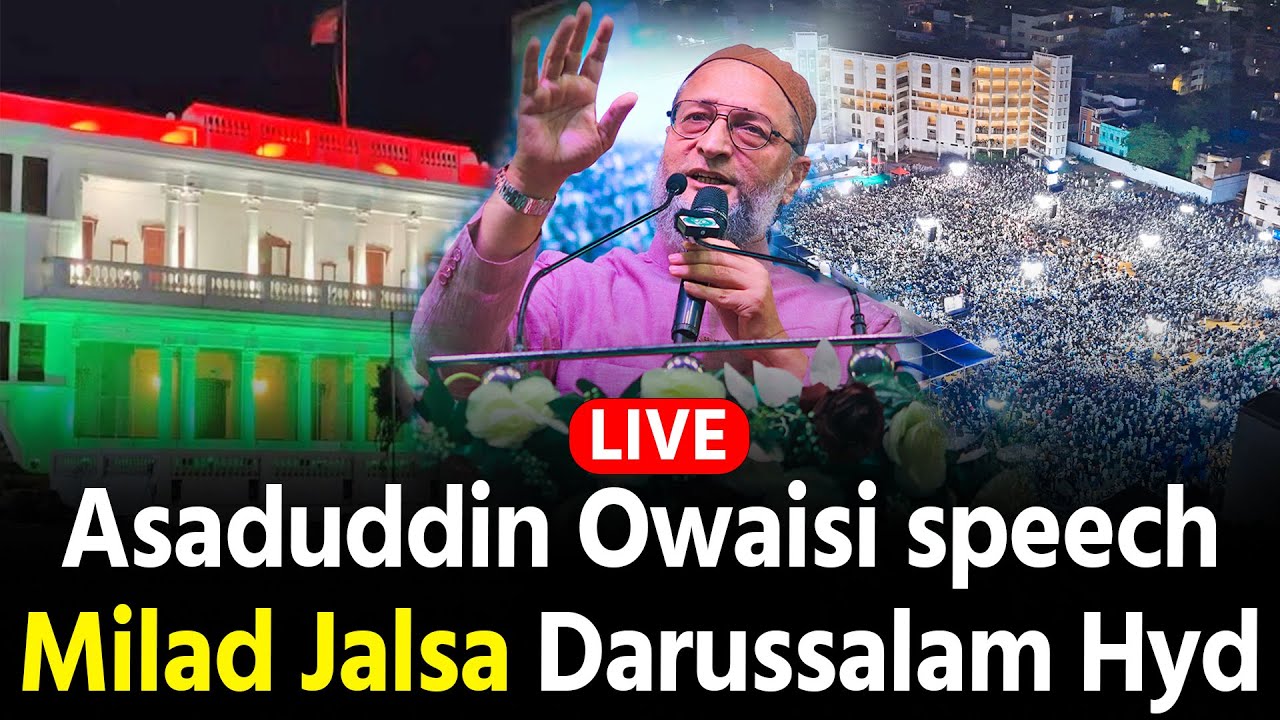 LIVE: Asaduddin Owaisi Milad un Nabi speech Darussalam Hyderabad.