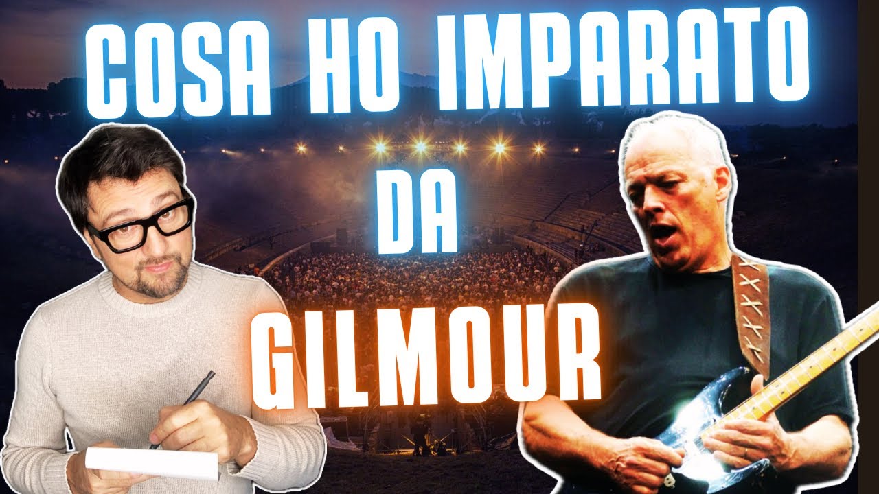 Cosa ho imparato da David Gilmour