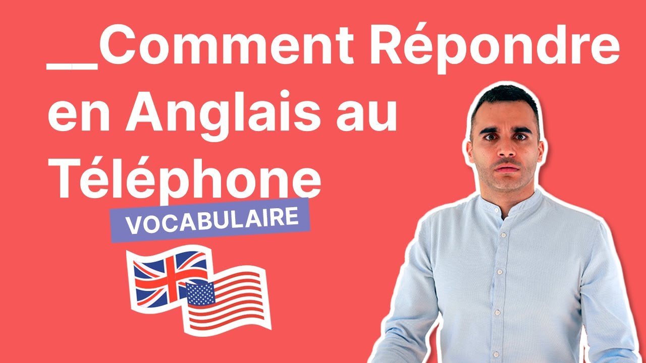 Comment Répondre au Téléphone en Anglais