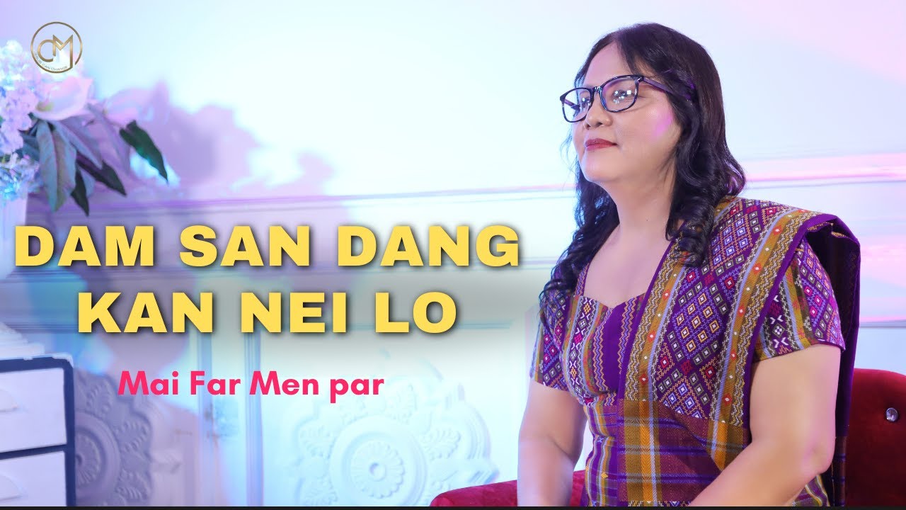 Mai Far Men Par - Dam san dang ka nei lo// Pathian hla thar 2025 // Official Music Video