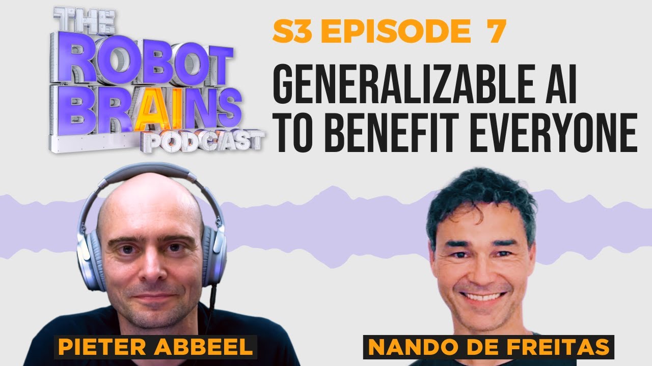 S3 E7 Nando de Freitas of DeepMind joins Host Pieter Abbeel: Generalizable AI to Benefit Everyone